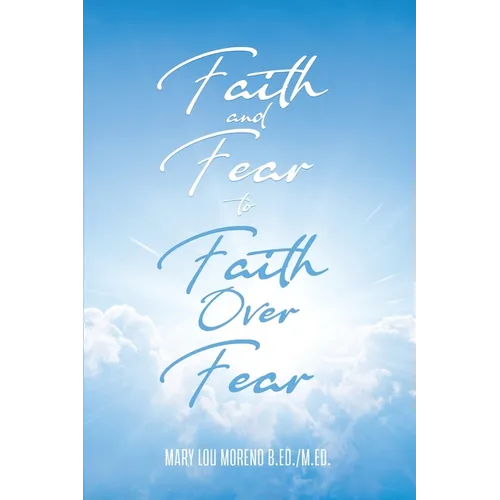 Faith and Fear to Faith Over Fear