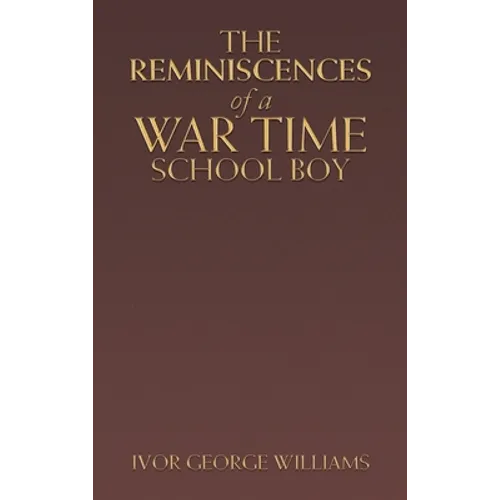 The Reminiscences of a War Time School Boy