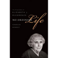 No Ordinary Life: The Biography of Elizabeth J. McCormack