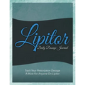 Lipitor Daily Dosage Journal: Track Your Prescription Dosage: A Must for Anyone on Lipitor