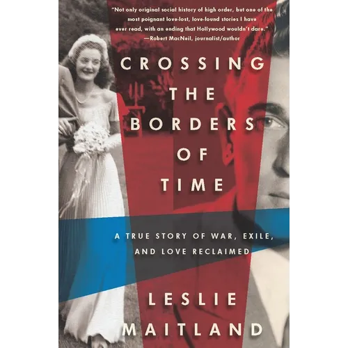 Crossing the Borders of Time: A True Story of War, Exile, and Love Reclaimed