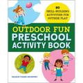 Outdoor Fun Preschool Activity Book: 80 Skill-Building Activities for Outside Play
