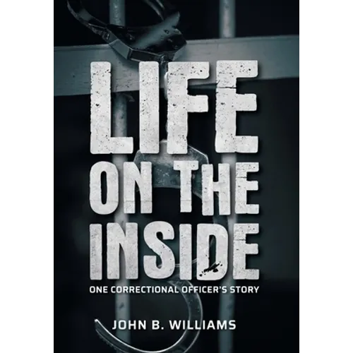 Life on the Inside: One Correctional Officer's Story