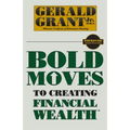 Bold Moves to Creating Financial Wealth