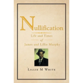 Nullification: Life and Times of James and Lillie Murphy