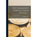 The Communist Foreign Trade System. --
