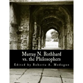 Murray N. Rothbard vs. the Philosophers (Large Print Edition): Unpublished Writings on Hayek, Mises, Strauss, and Polanyi