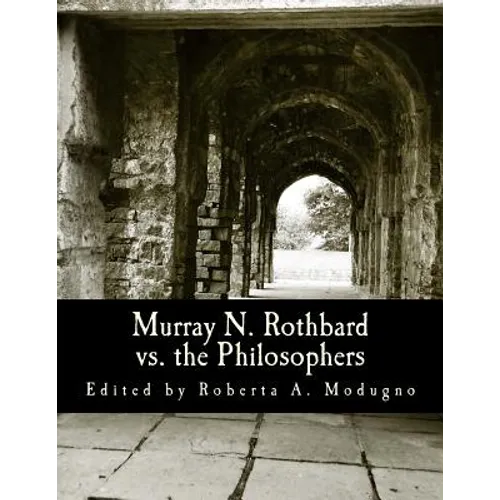 Murray N. Rothbard vs. the Philosophers (Large Print Edition): Unpublished Writings on Hayek, Mises, Strauss, and Polanyi
