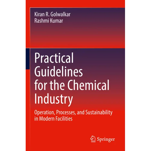 Practical Guidelines for the Chemical Industry: Operation, Processes, and Sustainability in Modern Facilities