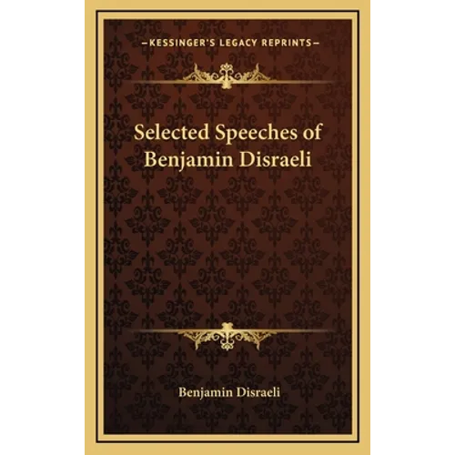 Selected Speeches of Benjamin Disraeli