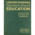 Understanding Standards-Based Education: A Practical Guide for Teachers and Administrators