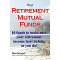 Your Retirement Mutual Funds: 10 funds to make sure your retirement income lasts as long as you do!