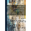 Musical Grammar, in Four Parts