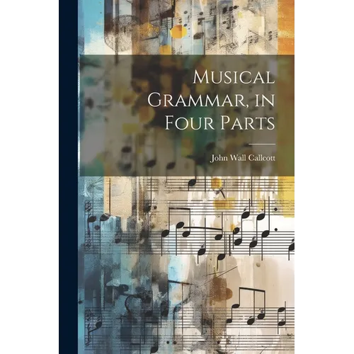 Musical Grammar, in Four Parts