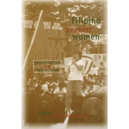 Filipino Peasant Women: Exploitation and Resistance
