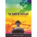 The Road of Excess: A History of Writers on Drugs