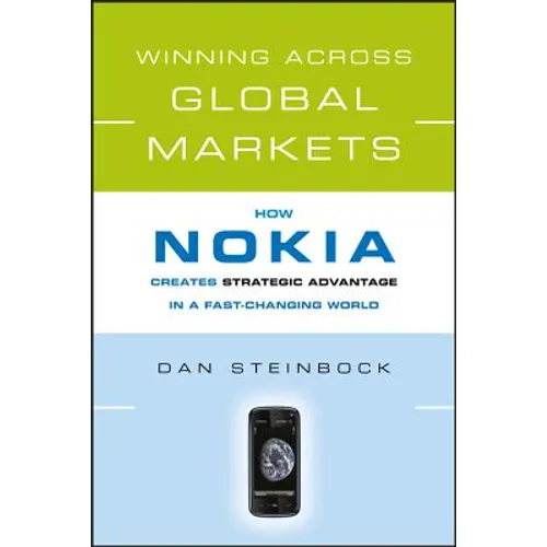 Winning Across Global Markets: How Nokia Creates Strategic Advantage in a Fast-Changing World