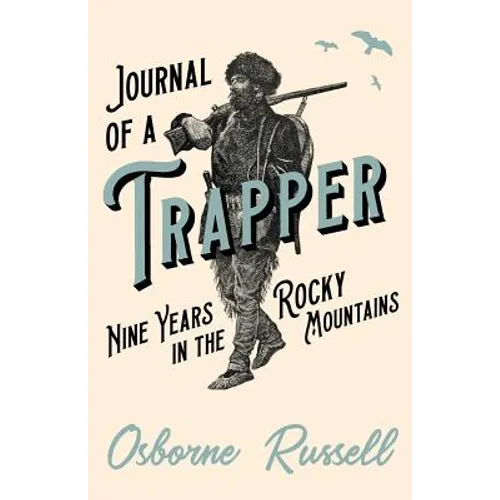 Journal of a Trapper - Nine Years in the Rocky Mountains