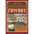 All I Ever Wanted to Be Was a Cowboy