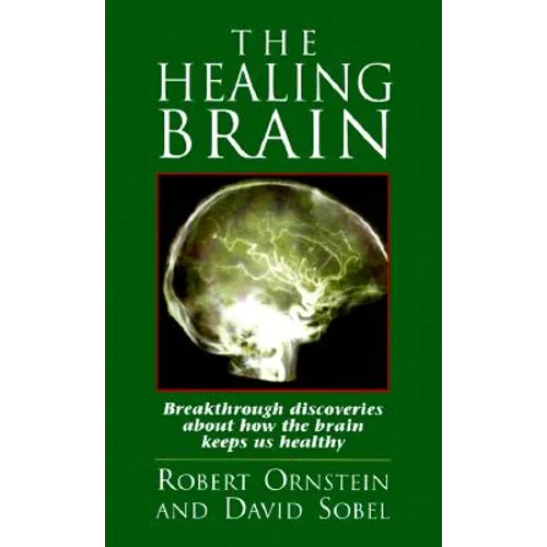 The Healing Brain: Breakthrough Discoveries About How the Brain Keeps Us Healthy