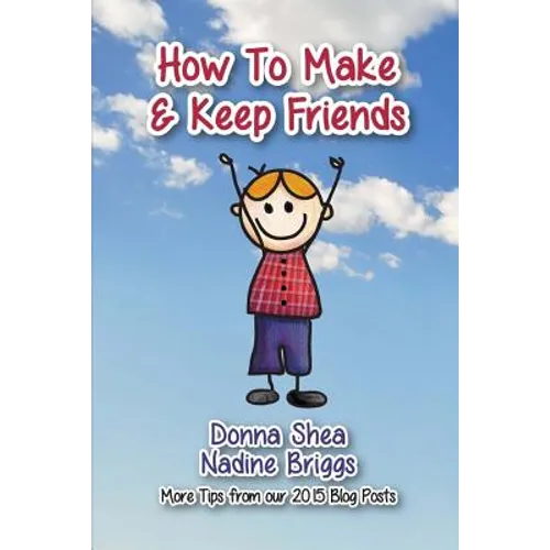 How to Make & Keep Friends: More Tips from our 2015 Blog Posts