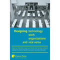 Designing Work, Technology, Organizations and Vice Versa