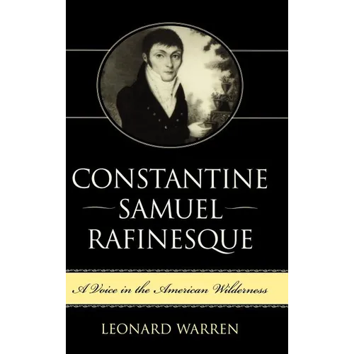 Constantine Samuel Rafinesque: A Voice in the American Wilderness