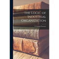 The Logic of Industrial Organization