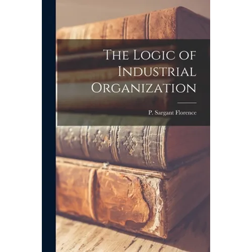 The Logic of Industrial Organization - Paperback
