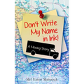 Don't Write My Name in Ink: A Moving Story