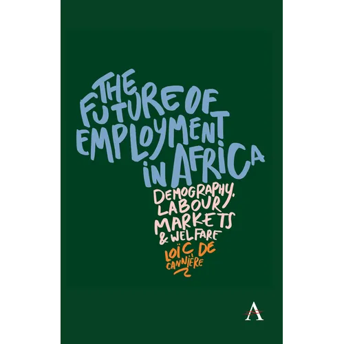 The Future of Employment in Africa: Demography, Labour Markets and Welfare