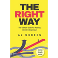 The Right Way: The Ultimate Guide For Aspiring Internet Entrepreneurs