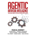 Agentic Artificial Intelligence: Harnessing AI Agents to Reinvent Business, Work, and Life