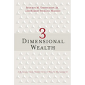 3 Dimensional Wealth: A Radically Sane Perspective on Wealth Management