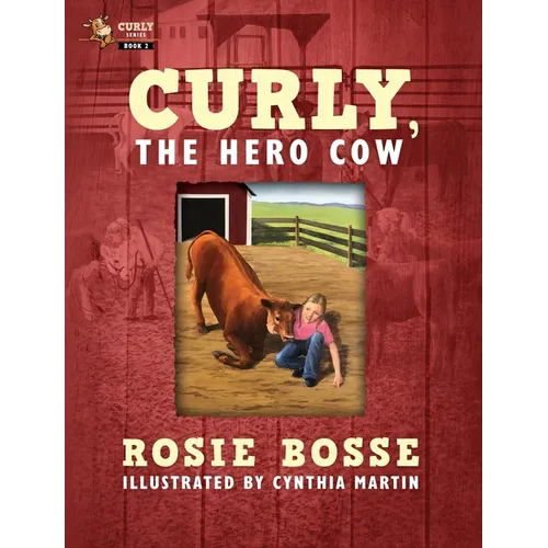 Curly, the Hero Cow: (Book #2, Second Edition)