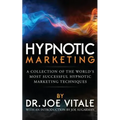 Hypnotic Marketing: A Collection of the World's Most Successful Hypnotic Marketing Techniques