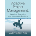 Adaptive Project Management: Leading Complex and Uncertain Projects