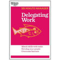 Delegating Work (HBR 20-Minute Manager Series)