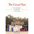 The Great Han: Race, Nationalism, and Tradition in China Today