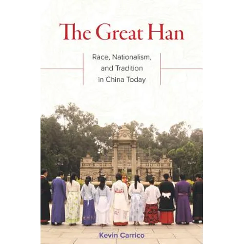The Great Han: Race, Nationalism, and Tradition in China Today
