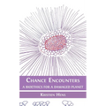 Chance Encounters: A Bioethics for a Damaged Planet