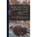 More Goops and how not to be Them: A Manual of Manners for Impolite Infants, Depicting the Characteristics of Many Naughty and Thoughtless Children, W