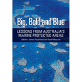 Big, Bold and Blue: Lessons from Australia's Marine Protected Areas