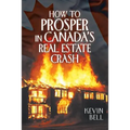 How to Prosper in Canada's Real Estate Crash
