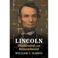 Lincoln Illuminated and Remembered