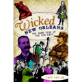 Wicked New Orleans: The Dark Side of the Big Easy