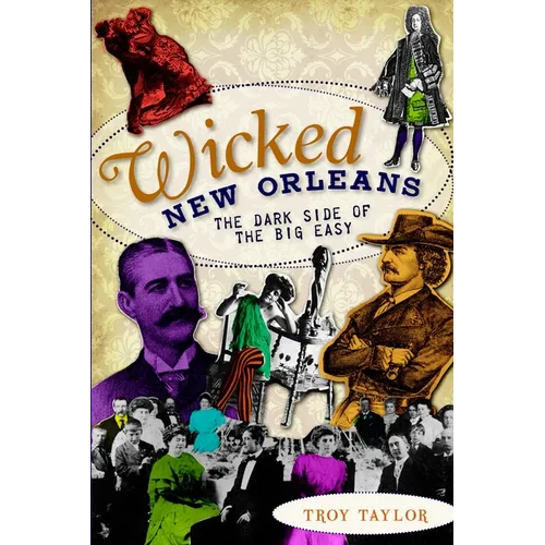 Wicked New Orleans: The Dark Side of the Big Easy
