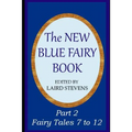 The New Blue Fairy Book: Part 2: Fairy Tales 7 to 12