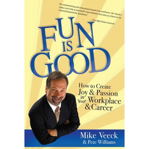 Fun Is Good: How to Create Joy and Passion in Your Workplace and Career