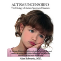 Autism Uncensored: The Etiology of Autism Spectrum Disorders